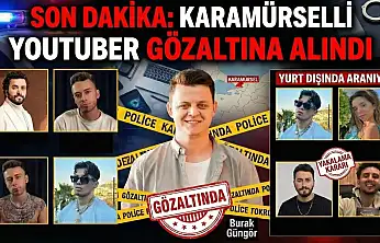Karamürselli Ünlü YouTuber Gözaltına Alındı