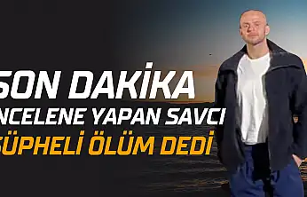 Şüpheli Ölümde Yeni Gelişme!