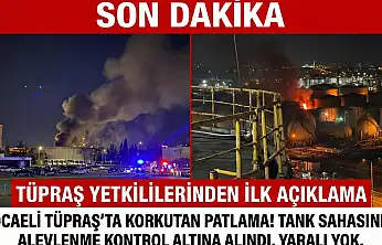 TÜPRAŞ'ta Korkutan Patlama! Resmi Açıklama Geldi