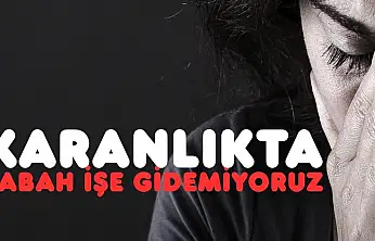 Zifiri karanlık yüzünden işe gidemiyoruz!