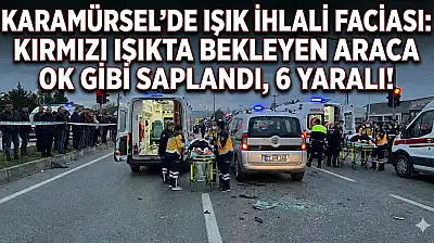 Karamürsel'de Işık İhlali Kazası: 6 Yaralı Kocaeli