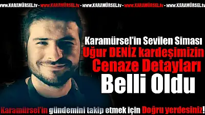 Karamürsel Yasta: Uğur Deniz ikindide defnedilecek!