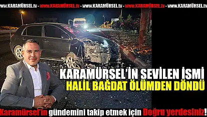 Halil Bağdat ölümden döndü!