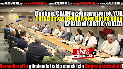 Karamürsel Belediyesi Türk Dünyası Belediyeler Birliği'nden Ayrıldı