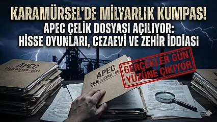 ​KARAMÜRSEL'DE MİLYARLIK KUMPAS!