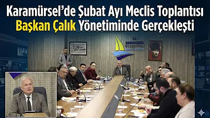 Karamürsel'de Şubat Ayı Meclis Toplantısı yapıldı!