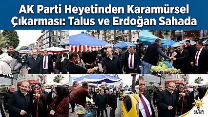 AK Parti Heyetinden Karamürsel Çıkarması
