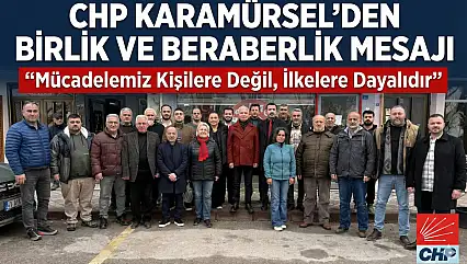 Karamürsel CHP den birlik ve beraberlik Mesajı!