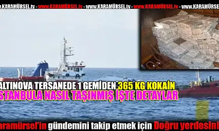 Altınova Tersanesi'nde Tarihi Uyuşturucu Operasyonu