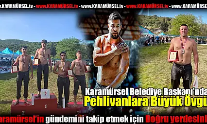 Başkan Çalıktan Pehlivanlara Büyük Övgü!