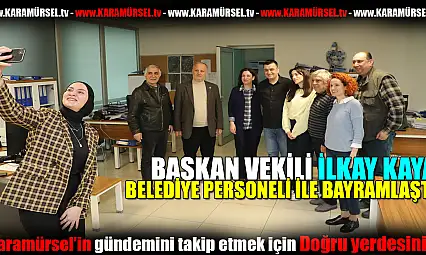 Başkan Vekili İlkay Kaya, Personelle bayramlaştı