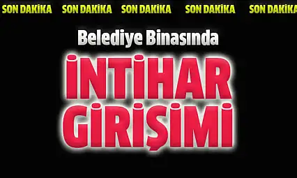 Belediyede intihar etmek istedi