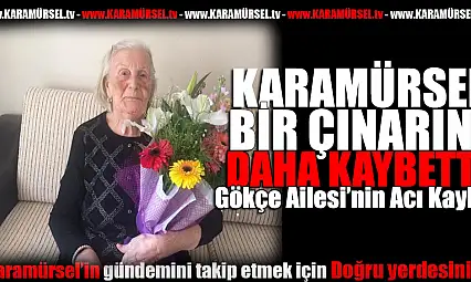 Gökçe Ailesinin acı kaybı