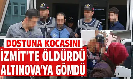 Dostuyla birlikte kocasını öldürdü