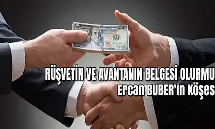 RÜŞVETİN VE AVANTANIN BELGESİ OLURMU?