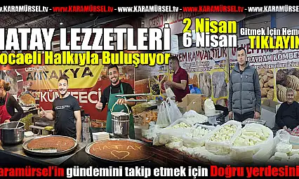 Hatay Lezzetleri Kocaeli Halkıyla Buluşuyor