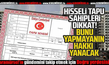 Hisseli Tapu Sahipleri İçin Kritik Uyarı
