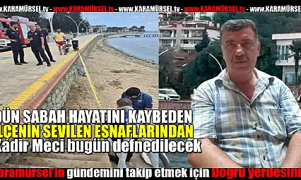 Kadir Meci bugün defnedilecek!