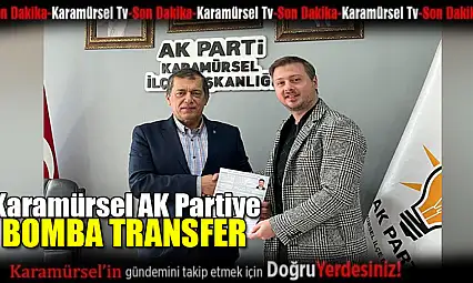 Karamürsel AK Parti'ye bomba transfer