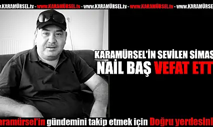 Karamürsel'de Acı Kayıp: Nail Baş Vefat Etti