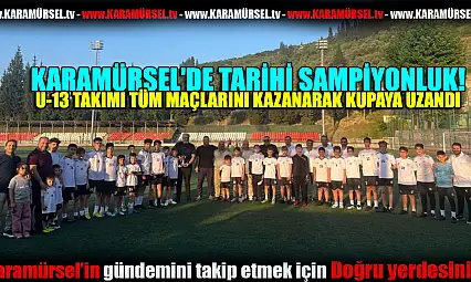 KARAMÜRSEL'DE TARİHİ ŞAMPİYONLUK!