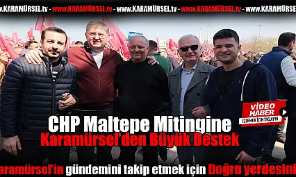 Karamürsel'den CHP Maltepe Mitingine büyük destek