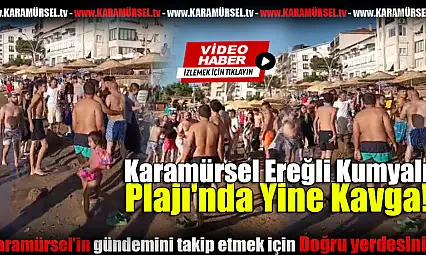 Karamürsel Ereğli Kumyalı Plajı'nda Yine Kavga!