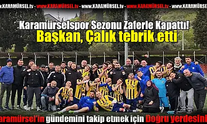 Karamürselspor Sezonu Zaferle Kapattı!