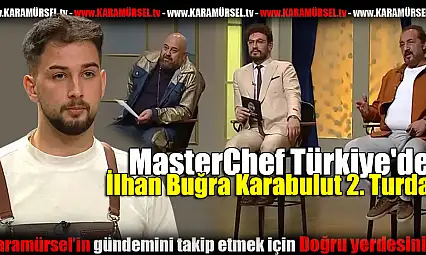 MasterChef'de İlhan Buğra Karabulut 2. Turda!