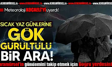 Meteoroloji Kocaeli'yi Uyardı: 'Fena Geliyor!'