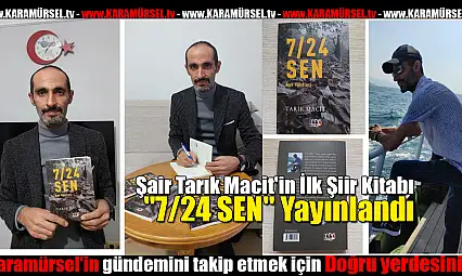 Şair Tarık Macit'in İlk Şiir Kitabı '7/24 SEN' Yayınlandı