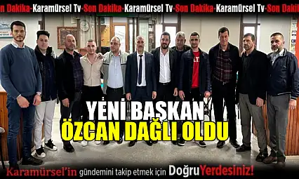 Yeni başkan Özcan Dağlı