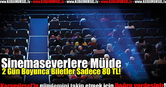 2 Gün Boyunca Biletler Sadece 80 TL!