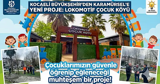 Büyükşehir'den Karamürsel'e Yeni Proje: Lokomotif Çocuk Köyü