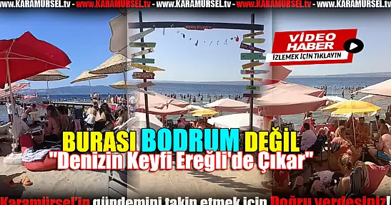 Denizin Keyfi Ereğli'de Çıkar