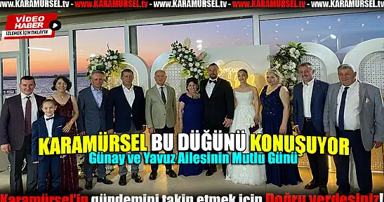 Günay ve Yavuz Ailesinin Muhteşem Düğünü