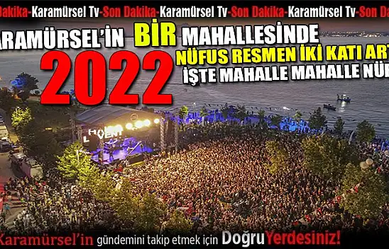 2022 Karamürsel'in mahalle mahalle nüfus artışı