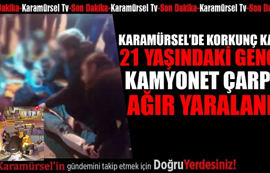 21 Yaşındaki gence kamyonet çarptı! Ağır yaralandı!