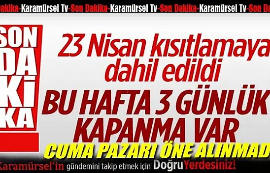 23 Nisan'da sokağa çıkma kısıtlaması uygulanacak