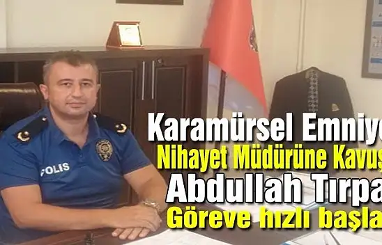 ABDUL TIRPAN GÖREVE BAŞLADI