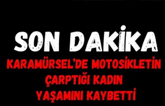 Acı haber geldi! Motosikletin kazasında 1 kişi yaşamını kaybetti