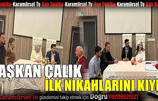 Ahmet Çalık, ilk nikahlarını kıydı