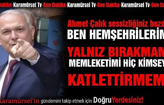 Ahmet Çalık sessizliğini bozdu!