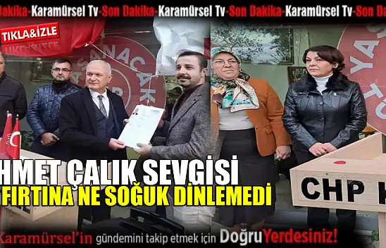 Ahmet Çalık sevgisi ne soğuk dinledi ne fırtına