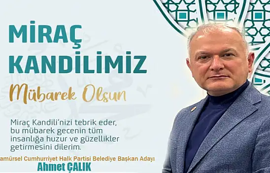 Ahmet Çalık'tan Miraç Kandili Mesajı