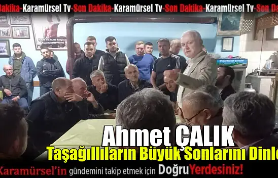 Ahmet Çalık Taşağıllıların dertleri ile dertlendi