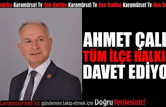 Ahmet Çalık, tüm ilçe halkını davet etti