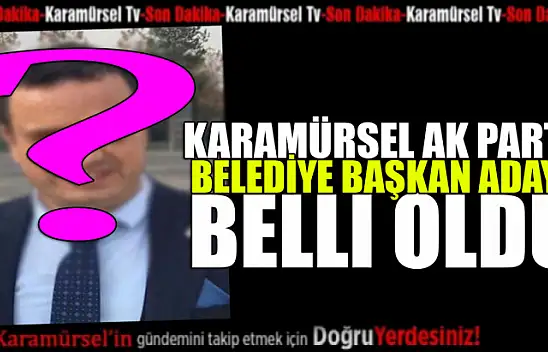 AK Parti Karamürsel belediye başkan adayı belli oldu!