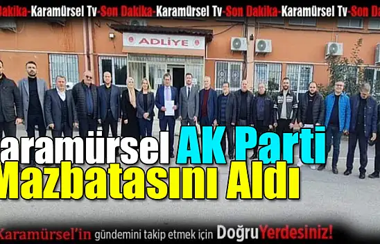 AK Parti Karamürsel Mazbatasını Aldı