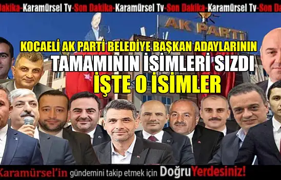 AK Parti Kocaeli İlçe Belediye Başkan Adayları basına sızdırıldı